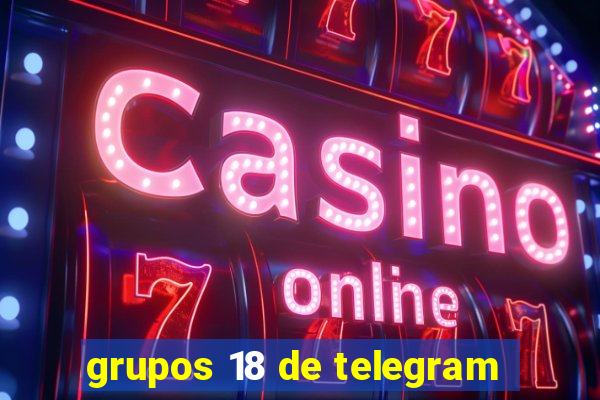 grupos 18 de telegram